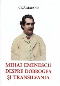MIHAI EMINESCU despre Dobrogea si Transilvania