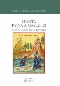 Sfanta Taina a Maslului. Istorie si semnificatie teologica
