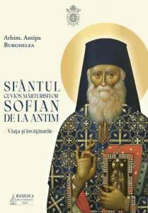 Sfantul Cuvios Marturisitor Sofian de la Antim. Viata si invataturile
