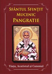 Sfantul Sfintit Mucenic Pangratie: viata, acatistul si canonul