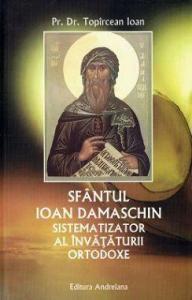 Sfântul Ioan Damaschin, sistematizator al învățăturii ortodoxe