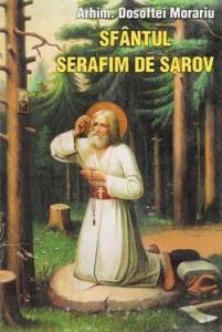 Sfantul Serafim de Sarov - Viata, nevointele, invataturile