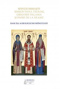 Sfintii isihasti Simeon Noul Teolog, Grigorie Palama si Paisie de la Neamt