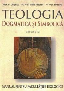 Teologia dogmatica si simbolica (vol.2)