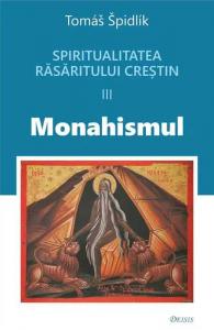 Spiritualitatea Rasaritului crestin (III) - Monahismul