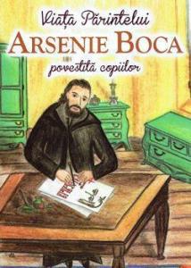 Viata Sfântului Arsenie Boca povestita copiilor