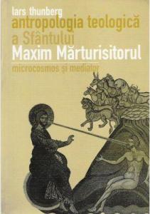 Antropologia teologică a Sfântului Maxim Mărturisitorul: Microcosmos și mediator