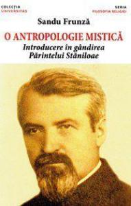 O antropologie mistică. Introducere în gândirea Părintelui Stăniloae