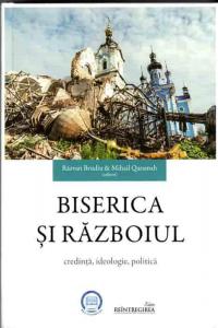 Biserica si razboiul. Credinta, ideologie, politica