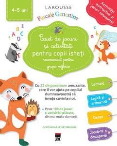 Caiet de jocuri și activități pentru copii isteți 4-5 ani (grupa mijlocie)