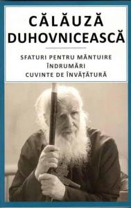 Calauza duhovniceasca. Sfaturi pentru mantuire. Indrumari. Cuvinte de invatatura