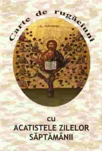 Carte de rugaciuni cu acatistele zilelor saptamanii - cartonata