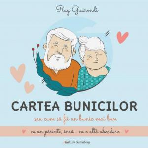 Cartea bunicilor sau cum să fii un bunic mai bun ca un părinte, însă... cu o altă abordare 