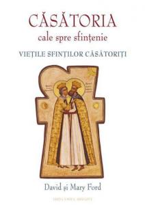 Casatoria cale spre sfintenie - Vietile sfintilor casatoriti