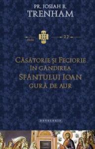 Casatorie si feciorie in gandirea Sfantului Ioan Gura de Aur
