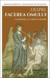 Despre facerea omului (Antropologia crestina). Cateheze la Cartea Facerii (II)