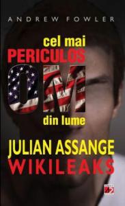 Cel mai periculos om din lume. Julian Assange - WikiLeaks