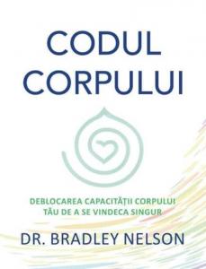 Codul corpului. Deblocarea capacitatii corpului tau de a se vindeca singur