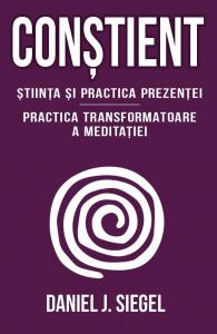 CONSTIENT - Stiinta si practica prezentei - Practica transformatoare a meditatiei