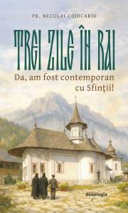 Trei zile in rai. Da, am fost contemporan cu Sfintii!