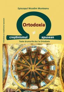 Ortodoxia și creștinismul apusean. Toate drumurile duc la Ortodoxie