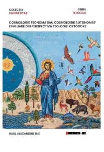 Cosmologie teonoma sau cosmologie autonoma? Evaluare din perspectiva teologiei ortodoxe