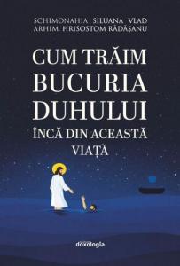 Cum traim bucuria Duhului inca din aceasta viata