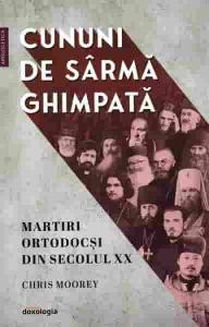 Cununi de sarma ghimpata. Martiri ortodocsi din secolul XX
