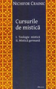 Cursurile de mistica I. Teologie mistica. II. Mistica germana