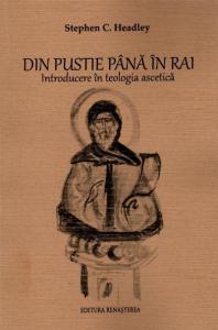 Din pustie pana in rai. Introducere in teologia ascetica