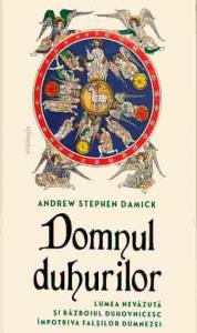 Domnul Duhurilor - lumea nevazuta si razboiul duhovnicesc impotriva falsilor dumnezei