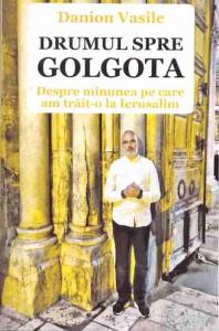 Drumul spre Golgota. Despre minunea pe care am trait-o la Ierusalim