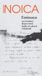 Eminescu sau Ganduri despre omul deplin al culturii romanesti