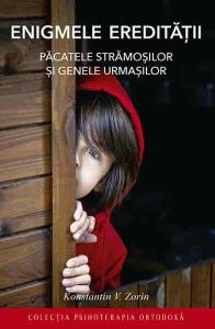 Enigmele ereditatii - Pacatele stramosilor si genele urmasilor, ed. a doua