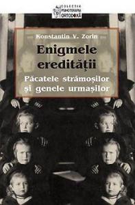 Enigmele ereditatii - Pacatele stramosilor si genele urmasilor