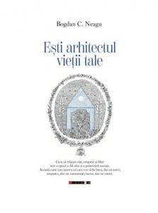Esti arhitectul vietii tale