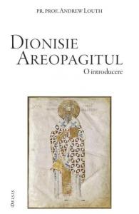 DIONISIE AREOPAGITUL - O introducere