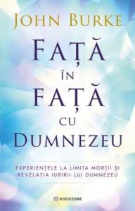 Fata in fata cu Dumnezeu. Experientele la limita mortii si revelatia iubirii lui Dumnezeu