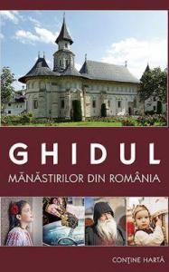 Ghidul manastirilor din Romania cu harta inclusa