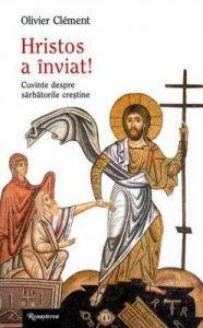 Hristos a înviat! Cuvinte despre sărbătorile creştine 