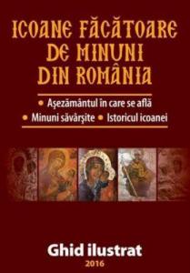 Icoane făcătoare de minuni din România - Ghid Ilustrat