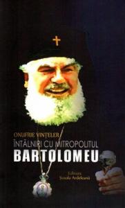 Intalniri cu Mitropolitul Bartolomeu