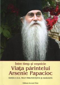 Intre timp si vesnicie. Viata parintelui Arsenie Papacioc