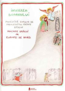 Invierea Domnului povestita copiilor de Preasfintitul Parinte Episcop Macarie Dragoi