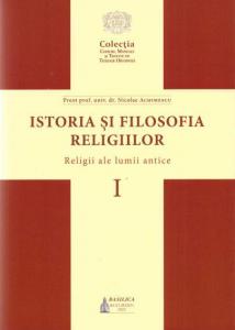 Istoria si filosofia religiilor. Religii ale lumii antice. Vol. I