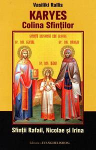 Karyes - colina sfintilor - Sfintii Rafail, Nicolae si Irina