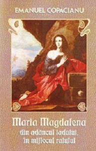 Maria Magdalena: din adancul iadului, in mijlocul raiului