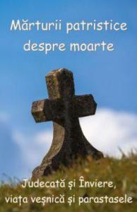 Marturii patristice despre moarte. Judecata și Inviere, viata vesnica și parastasele