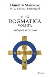 Mica dogmatica vorbita. Dialoguri la Cernica. Ed. a IV-a.
