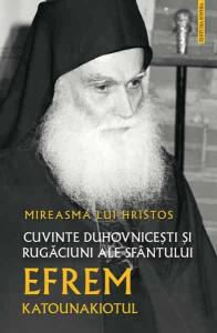 Mireasma lui Hristos. Cuvinte duhovnicesti si rugaciuni ale Sfantului Efrem Katounakiotul
